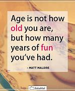 Image result for Aging Badly Quotes