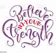 Image result for Believe in Your Strength
