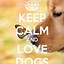 Image result for Keep Calm Quotes for Dogs