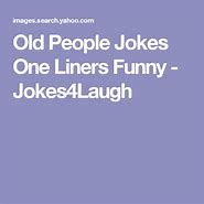 Image result for Old People Jokes One-Liners