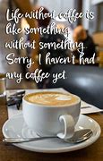 Image result for Good Morning Coffee Quotes for Work