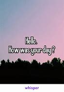 Image result for Hello How Was Your Day Images