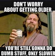 Image result for Funny Old Age Wisdom