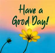 Image result for Have a Great Day Greetings