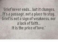 Image result for grief never ends but it changes