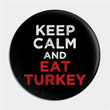 Image result for Keep Calm and Eat Turkey