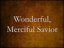 Image result for Wonderful Merciful Savior