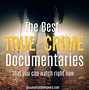 Image result for Best True Crime Documentaries