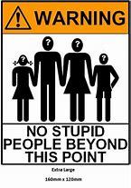 Image result for No Stupid