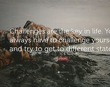 Image result for Positive Quotes About Life Challenges