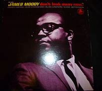 Image result for james moody don't look away now