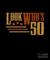 Image result for Look Who's 50 Quotes