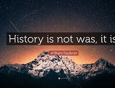 Image result for Beautiful History Quotes