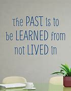 Image result for Learning From Your Past Quotes