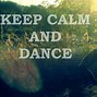 Image result for Keep Clam and Dance