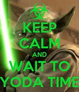 Image result for Keep Calm Yoda