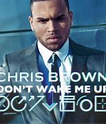 Image result for Chris Brown Don't Wake Me Up Lyrics