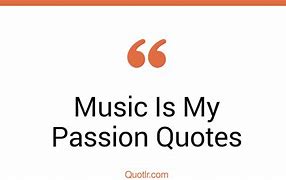 Image result for Music Is My Passion Quotes