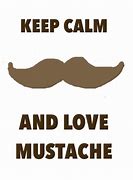Image result for Keep Calm and Love Mustaches