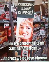 Image result for Crackers Love Cheese Meme