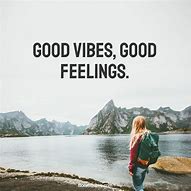 Image result for good vibe quote