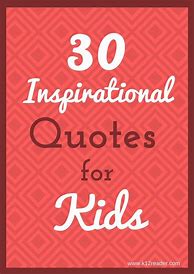 Image result for Motivational Quotes for Children in School