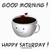Image result for To Wish Someone a Happy Saturday