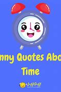 Image result for Funny Time Quotes