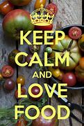 Image result for Keep Calm About Food