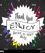 Image result for Thank You Have a Good Day