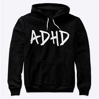 Image result for ADHD Hoodie