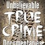 Image result for New True Crime Documentaries