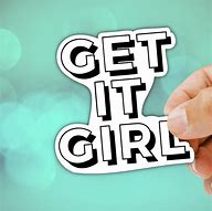 Image result for Keep Calm and Get It Girl