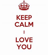 Image result for Keep Calm I Love