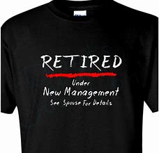 Image result for Funny Retirement T-Shirts