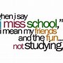 Image result for Missing School Days Quotes