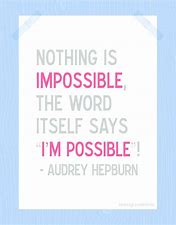 Image result for nothing is impossible audrey hepburn