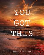 Image result for You Got This Inspirational Quotes