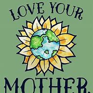 Image result for Love Mother Earth