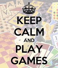 Image result for Keep Calm and Play Games