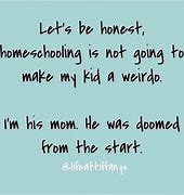Image result for Homeschool Sayings