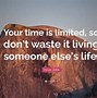 Image result for Don't Waste Your Life Quotes