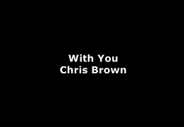 Image result for With You Chris Brown Lyrics Video
