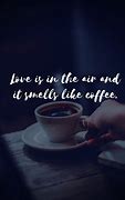 Image result for Coffee Quotes of the Day