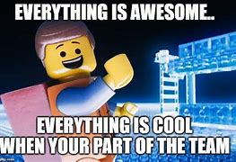 Image result for Everything Is Awesome Ironic