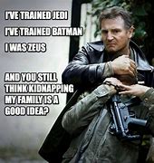 Image result for Liam Neeson Meme