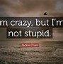 Image result for I%27m Crazy Quotes