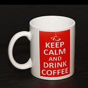 Image result for Keep Calm and Drink Coffee Mug
