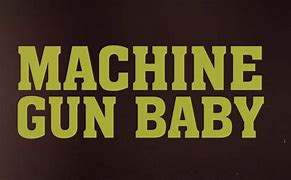 Image result for Baby with Machine Gun