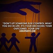 Image result for Don't Let Others Control Your Life